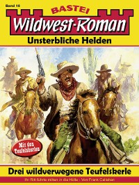 Cover Wildwest-Roman – Unsterbliche Helden 16