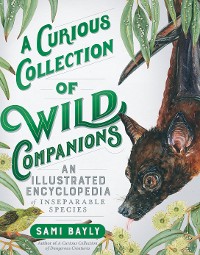 Cover A Curious Collection of Wild Companions: An Illustrated Encyclopedia of Inseparable Species (Curious Collection of Creatures)