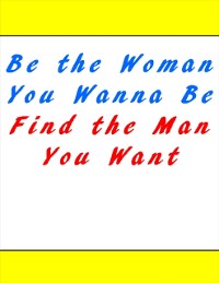 Cover Be the Woman You Wanna Be Find the Man You Want