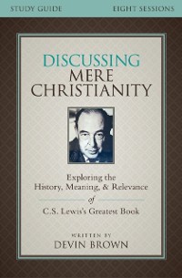 Cover Discussing Mere Christianity Bible Study Guide