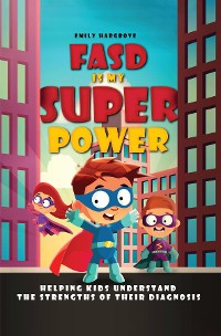 Cover FASD is My Superpower