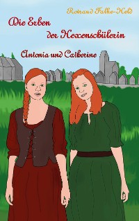 Cover Die Erben der Hexenschülerin: Antonia und Catherine