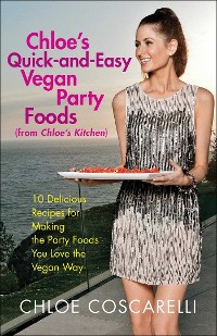 Cover Chloe's Quick-and-Easy Vegan Party Foods (from Chloe's Kitchen)