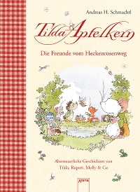 Cover Die Freunde vom Heckenrosenweg. Abenteuerliche Geschichten von  Tilda, Rupert, Molly & Co.
