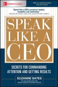 Cover Speak Like a CEO: Secrets for Commanding Attention and Getting Results