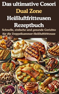 Cover Das ultimative Cosori Dual Zone Heißluftfritteusen Rezeptbuch