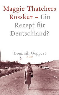 Cover Maggie Thatchers Rosskur - Ein Rezept für Deutschland ?