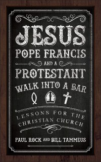 Cover Jesus, Pope Francis, and a Protestant Walk into a Bar