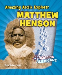 Cover Amazing Arctic Explorer Matthew Henson