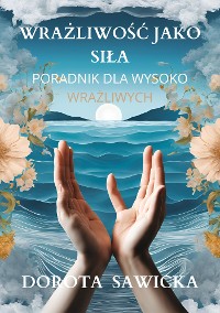 Cover Wrażliwość jako siła przewodnik dla wysoko wrażliwych