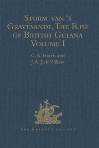 Cover Storm van ''s Gravesande, The Rise of British Guiana, Compiled from His Despatches