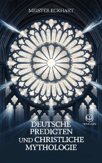 Cover Meister Eckhart: Deutsche Predigten und christliche Mythologie