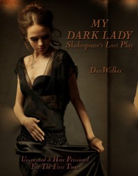 Cover My Dark Lady: Shakespeare's Lost Play