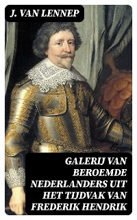 Cover Galerij van Beroemde Nederlanders uit het tijdvak van Frederik Hendrik