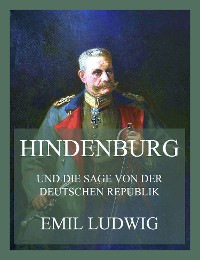 Cover Hindenburg (und die Sage von der deutschen Republik)