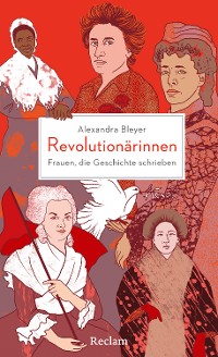 Cover Revolutionärinnen. Frauen, die Geschichte schrieben