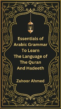 Cover Essentials of Arabic Grammar to Learn the Language of the Quran and Hadeeth