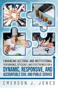 Cover Enhancing Sectoral and Institutional Performance, Efficiency, and Effectiveness for a Dynamic, Responsive, and Accountable Civil and Public Service