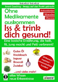 Cover Ohne Medikamente auskommen: Iss und trink dich gesund!