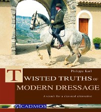 Cover Twisted Truths of Modern Dressage
