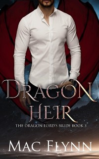 Cover Dragon Heir: The Dragon Lord's Bride Book 3 (Dragon Shifter Romance)