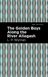 Cover The Golden Boys Along the River Allagash