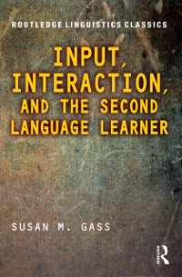Cover Input, Interaction, and the Second Language Learner