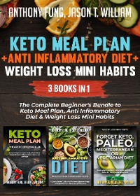Cover Keto Meal Plan + Anti Inflammatory Diet + Weight Loss Mini Habits: 3 Books in 1