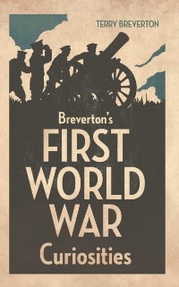 Cover Breverton's First World War Curiosities