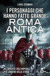 Cover I personaggi che hanno fatto grande Roma antica