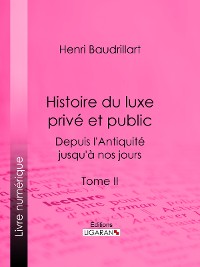 Cover Histoire du luxe privé et public depuis l'Antiquité jusqu'à nos jours