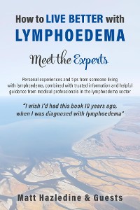 Cover How to Live Better with Lymphoedema - Meet the Experts