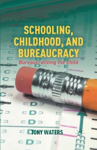 Cover Schooling, Childhood, and Bureaucracy
