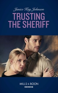Cover Trusting The Sheriff (Mills & Boon Heroes)