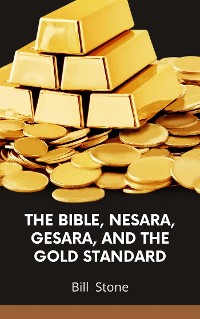 Cover The Bible, Nesara, Gesara, and the Gold Standard