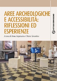 Cover Aree archeologiche e accessibilità: riflessioni ed esperienze