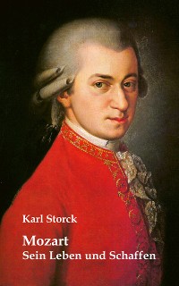 Cover Mozart: Sein Leben und Schaffen