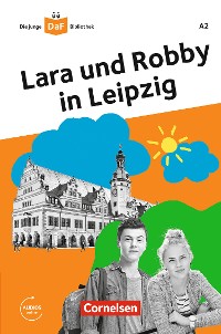 Cover Die junge DaF-Bibliothek: Lara und Robby in Leipzig,A2