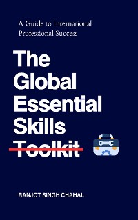 Cover The Global Essential Skills Toolkit : A Guide to International Professional Success