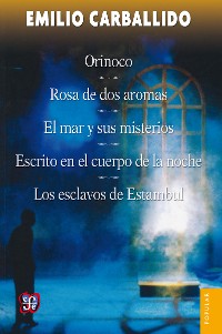 Cover Orinoco / Rosa de dos aromas / El mar y sus misterios / Escrito en el cuerpo de la noche / Los esclavos de Estambul