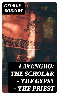 Cover Lavengro: the Scholar - the Gypsy - the Priest