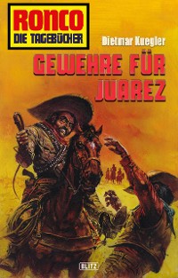 Cover Ronco - Die Tagebücher 28: Gewehre für Juarez