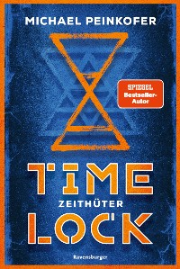 Cover Timelock, Band 2: Zeithüter - spannender Mystery-Thriller von SPIEGEL-Bestseller-Autor Michael Peinkofer