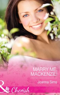 Cover Marry Me, Mackenzie! (Mills & Boon Cherish)