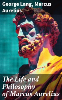 Cover The Life and Philosophy of Marcus Aurelius