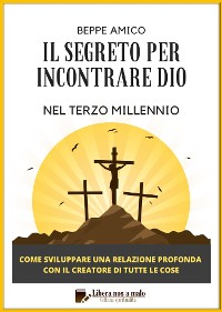 Cover Il Segreto per incontrare Dio nel Terzo Millennio