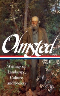 Cover Frederick Law Olmsted: Writings on Landscape, Culture, and Society (LOA #270)