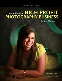 Cover How to Create a High Profit Photography Business in Any Market