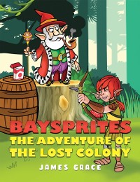 Cover Baysprites: The Adventure of the Lost Colony