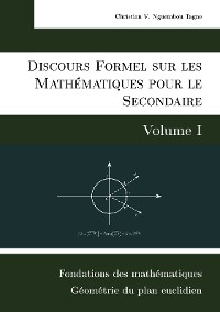 Cover Discours Formel sur les Mathématiques pour le Secondaire (Volume I)